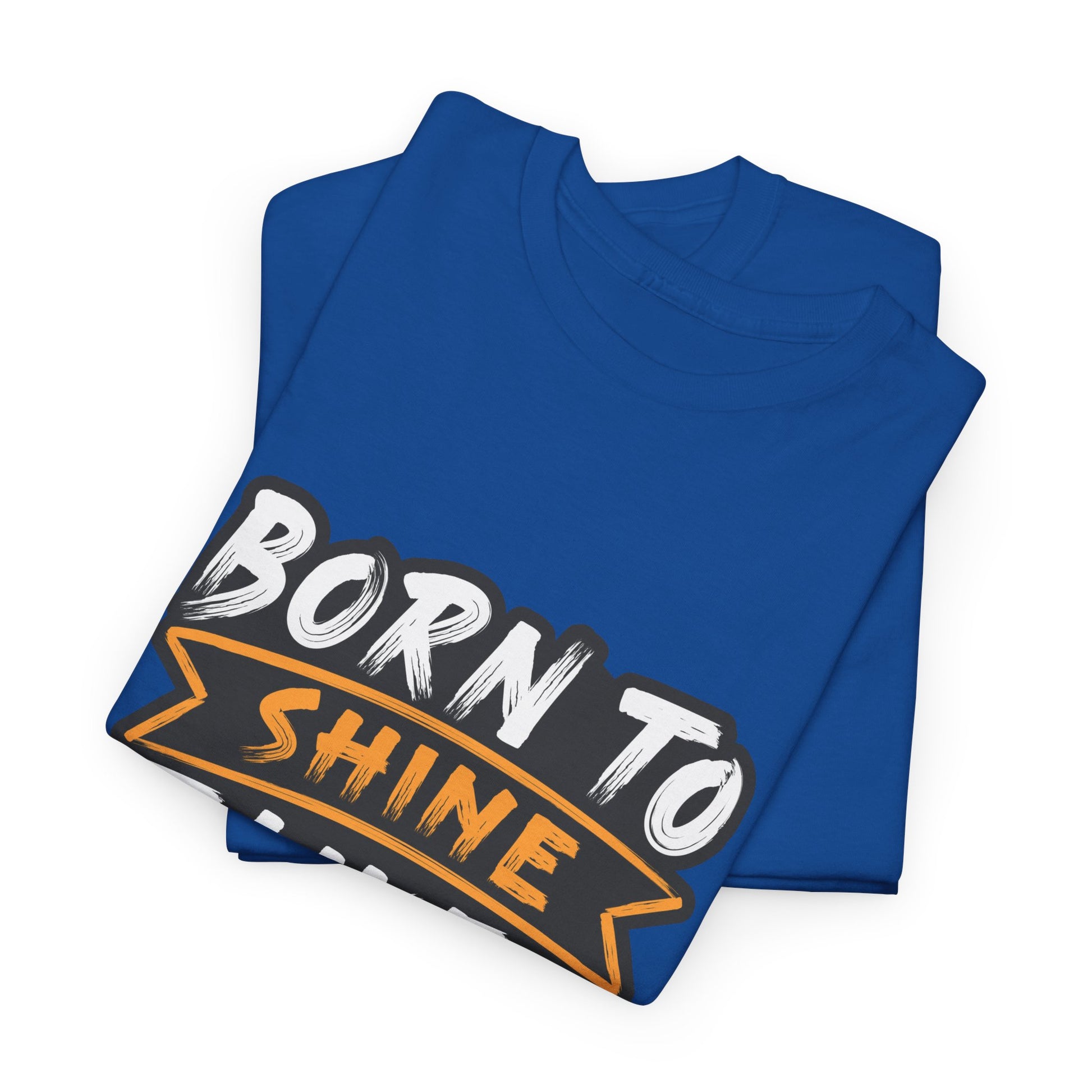Born to Shine Heavy Cotton Tee | Unisex Inspirational T-Shirt, Casual Wear, Motivational Graphic Tee