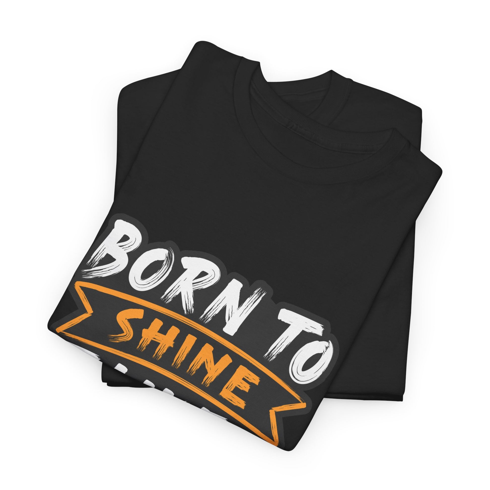 Born to Shine Heavy Cotton Tee | Unisex Inspirational T-Shirt, Casual Wear, Motivational Graphic Tee