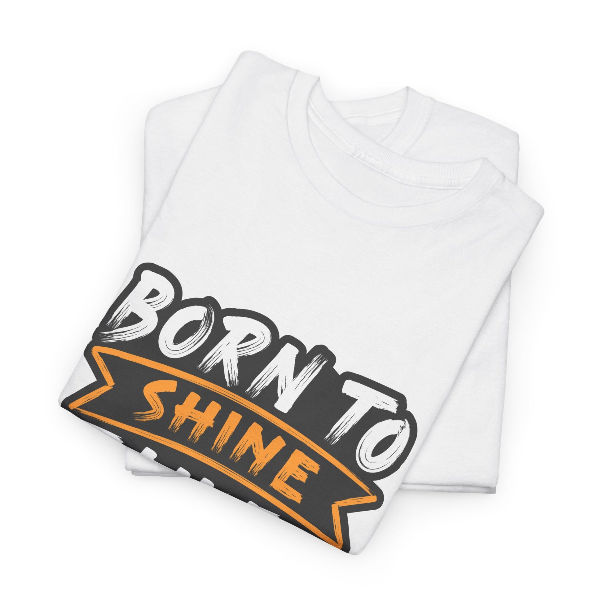 Born to Shine Heavy Cotton Tee | Unisex Inspirational T-Shirt, Casual Wear, Motivational Graphic Tee