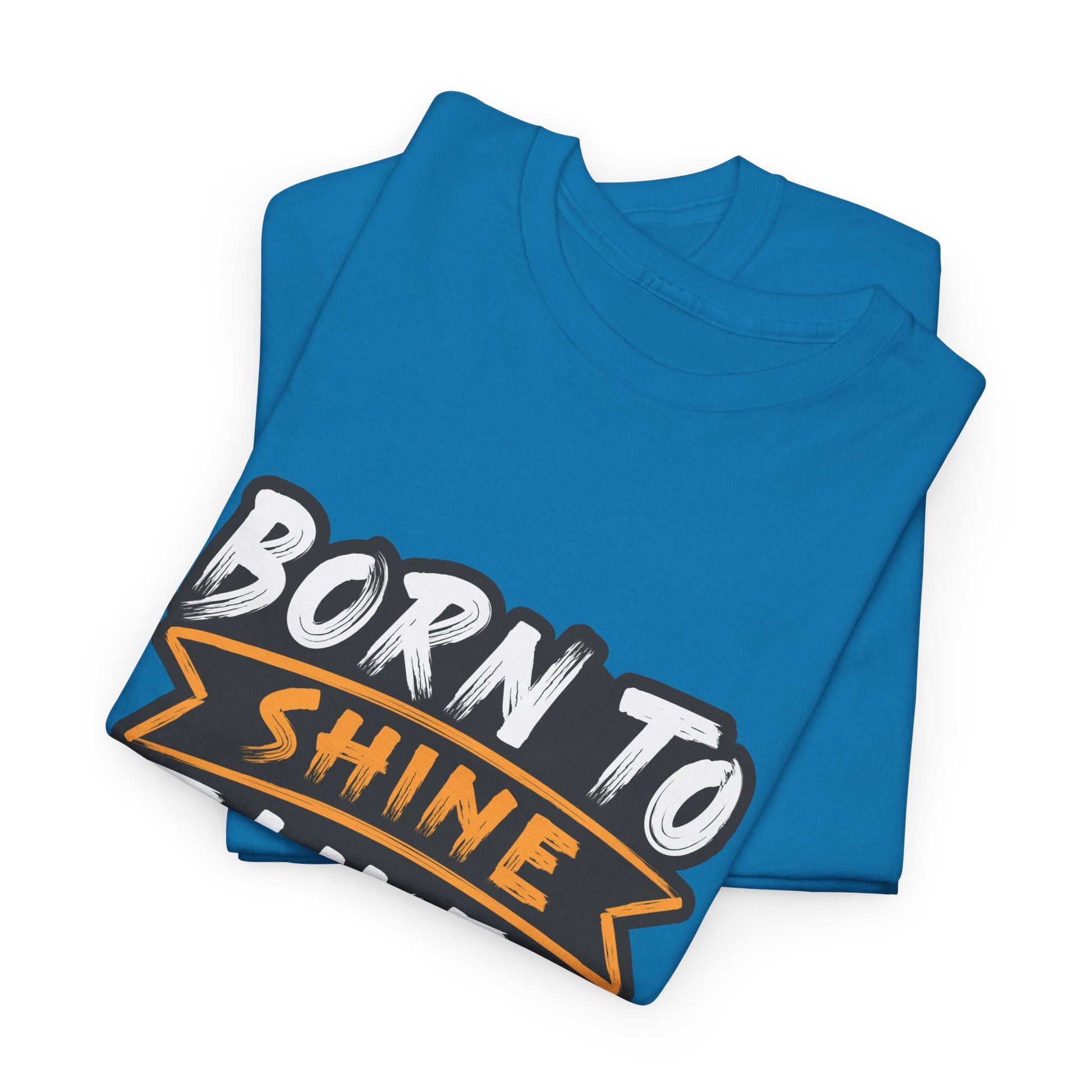 Born to Shine Heavy Cotton Tee | Unisex Inspirational T-Shirt, Casual Wear, Motivational Graphic Tee